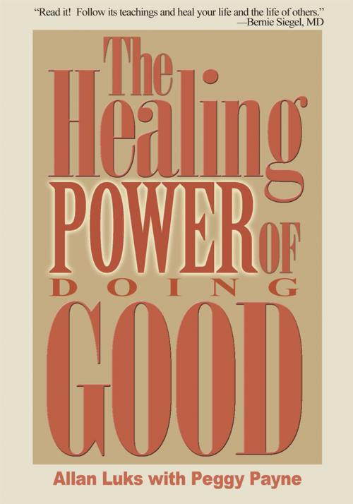 Cover of the book The Healing Power of Doing Good by Peggy Payne, Allan Luks, iUniverse