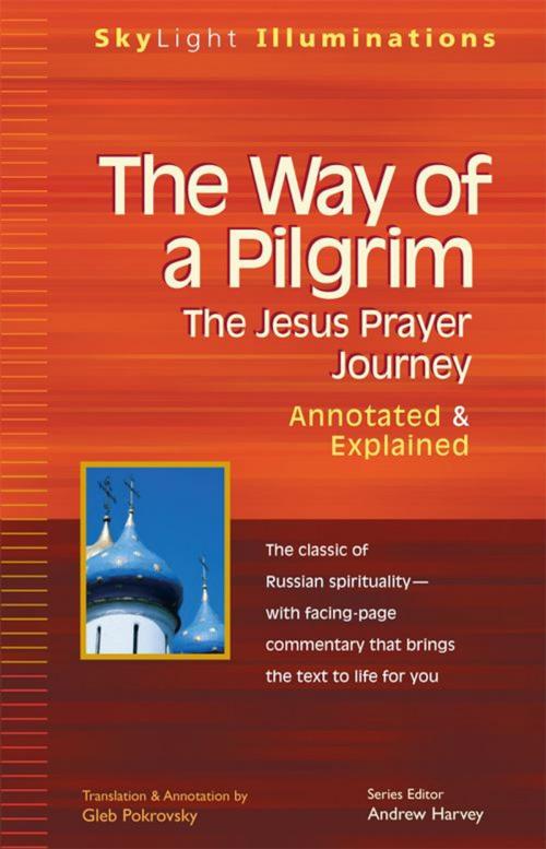 Cover of the book The Way of a Pilgrim: The Jesus Prayer JourneyAnnotated & Explained by Gleb Pokrovsky, SkyLight Paths Publishing
