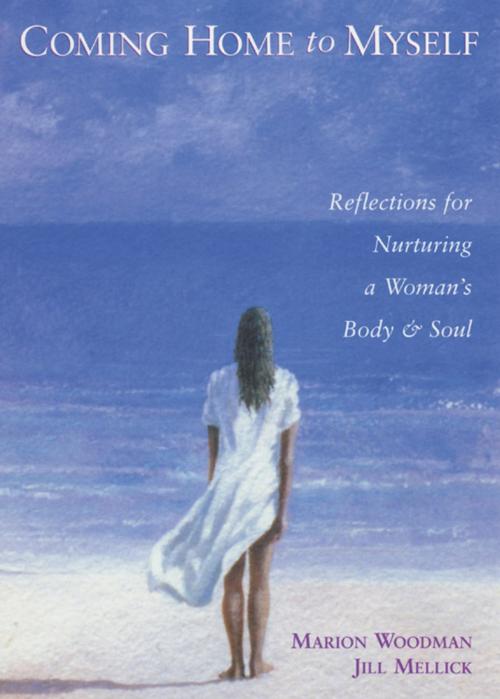 Cover of the book Coming Home to Myself: Reflections for Nurturing a Woman's Body and Soul by Woodman, Marion, Red Wheel Weiser