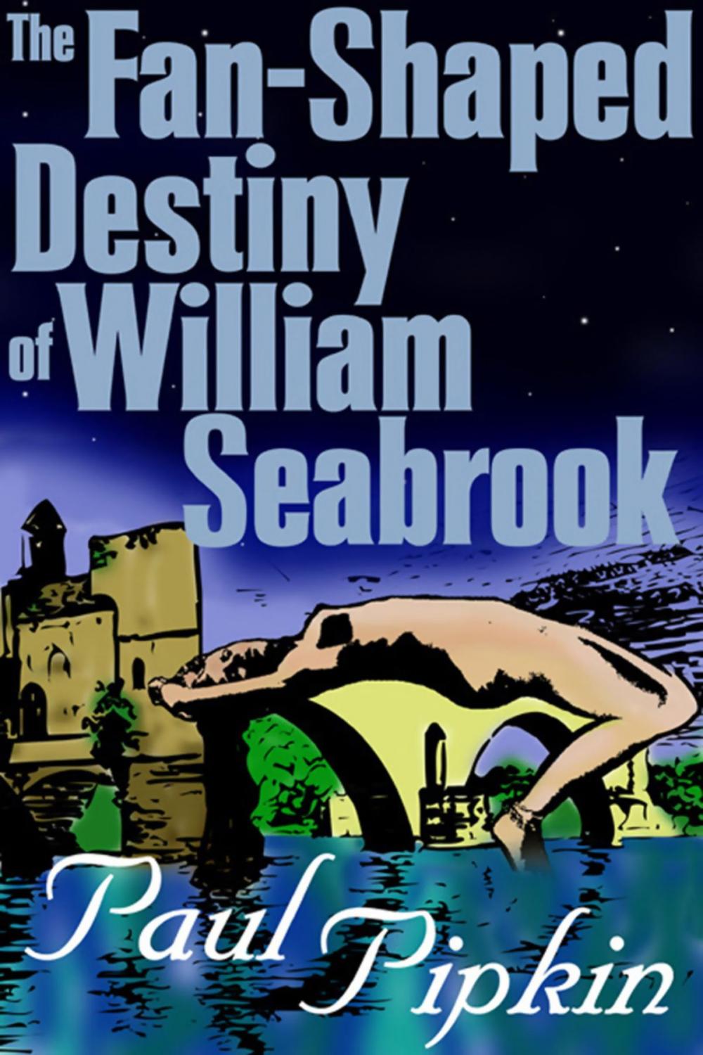 Big bigCover of The Fan-Shaped Destiny of William Seabrook