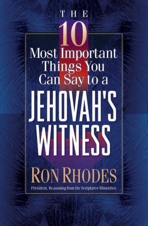 Cover of the book The 10 Most Important Things You Can Say to a Jehovah's Witness by Rick Stedman