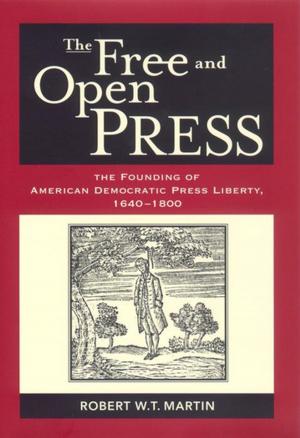 Cover of the book The Free and Open Press by Nancy E. Dowd