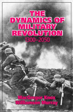 Cover of the book The Dynamics of Military Revolution, 1300–2050 by Dirk Van Gerven