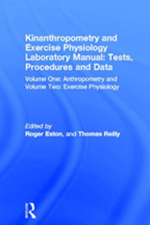 Cover of the book Kinanthropometry and Exercise Physiology Laboratory Manual: Tests, Procedures and Data by 