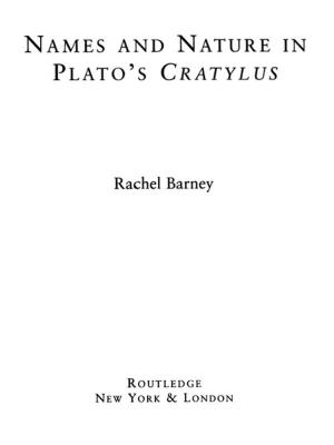 Cover of the book Names and Nature in Plato's Cratylus by Lynne Eagle, Stephan Dahl, Barbara Czarnecka, Jenny Lloyd