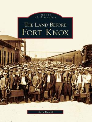 Cover of the book The Land Before Fort Knox by Bob Silbernagel