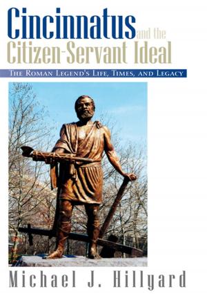 Cover of the book Cincinnatus and the Citizen-Servant Ideal by Kieran McCarthy