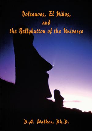 Cover of the book Volcanoes, El Ninos, and the Bellybutton of the Universe by D.E. Johnson