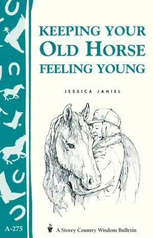 Cover of the book Keeping Your Old Horse Feeling Young by Arden Moore