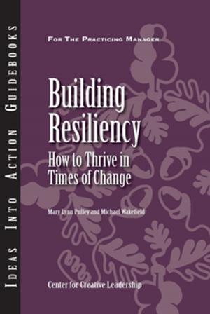 Cover of the book Building Resiliency: How to Thrive in Times of Change by Calarco, Gurvis