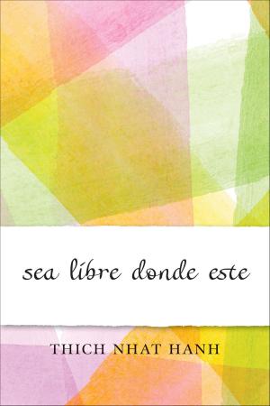 Cover of the book Sea libre donde esté by Thich Nhat Hanh