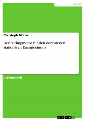 Cover of the book Der Stirlingmotor für den dezentralen stationären Energieeinsatz by Thomas Wallwiener