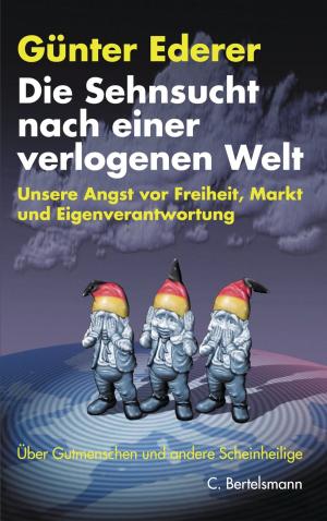Cover of the book Die Sehnsucht nach einer verlogenen Welt by Justus Bender, Jan Philipp Burgard
