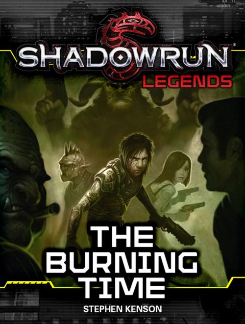 Cover of the book Shadowrun Legends: The Burning Time by Stephen Kenson, InMediaRes Productions LLC