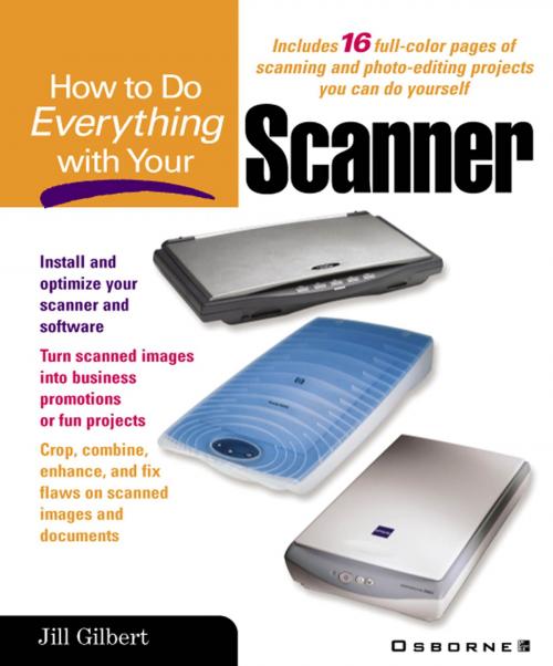 Cover of the book How to Do Everything with Your Scanner by Jill Gilbert, McGraw-Hill Education