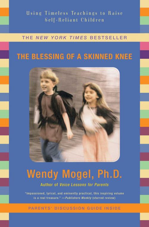 Cover of the book The Blessing of a Skinned Knee by Wendy Mogel, Ph.D., Scribner