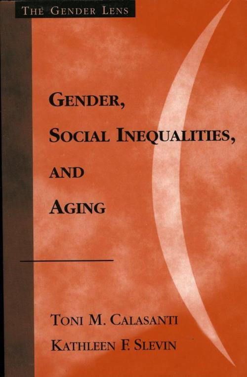 Cover of the book Gender, Social Inequalities, and Aging by Toni M. Calasanti, Kathleen F. Slevin, AltaMira Press