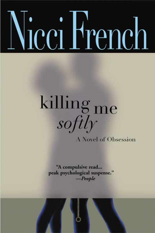 Cover of the book Killing Me Softly by Nicci French, Grand Central Publishing