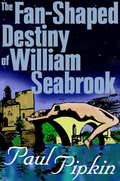 Cover of the book The Fan-Shaped Destiny of William Seabrook by Paul Pipkin, Grand Central Publishing