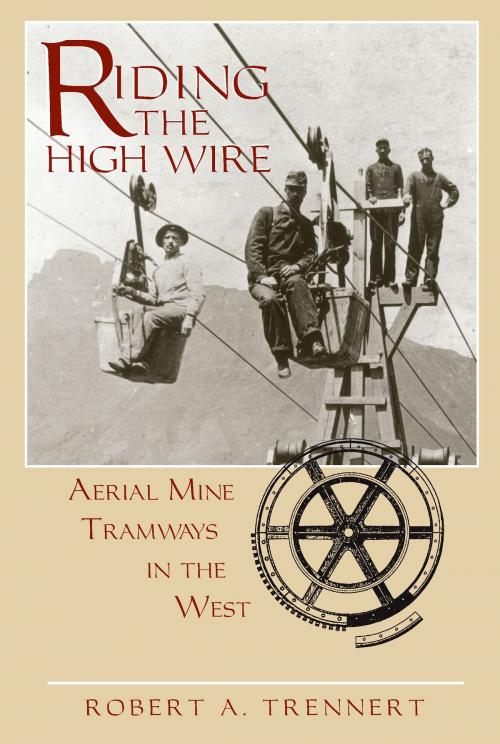 Cover of the book Riding the High Wire by Robert A. Trennert, University Press of Colorado