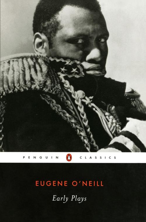 Cover of the book Early Plays by Eugene O'Neill, Penguin Publishing Group