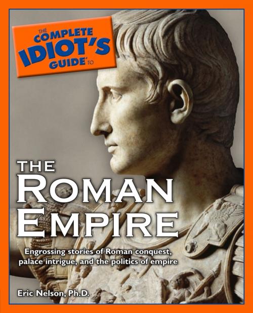 Cover of the book The Complete Idiot's Guide to the Roman Empire by Eric Nelson, DK Publishing