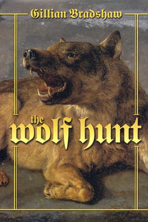 Cover of the book The Wolf Hunt by Gillian Bradshaw, Tom Doherty Associates