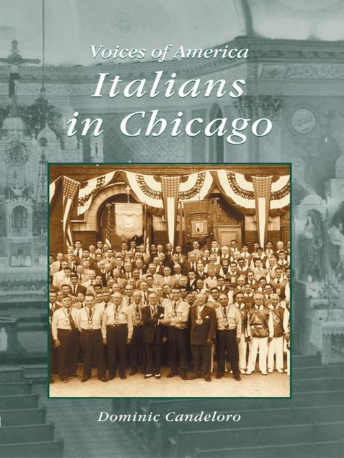Cover of the book Italians in Chicago by Dominic Candeloro, Arcadia Publishing Inc.
