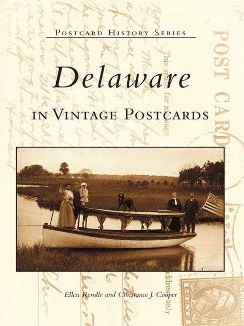 Cover of the book Delaware in Vintage Postcards by Ellen Rendle, Constance J. Cooper, Arcadia Publishing Inc.
