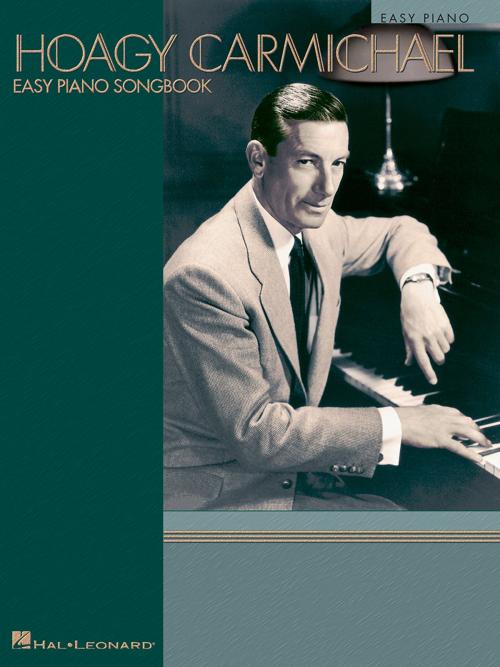 Cover of the book Hoagy Carmichael - Easy Piano Songbook by Hoagy Carmichael, Hal Leonard