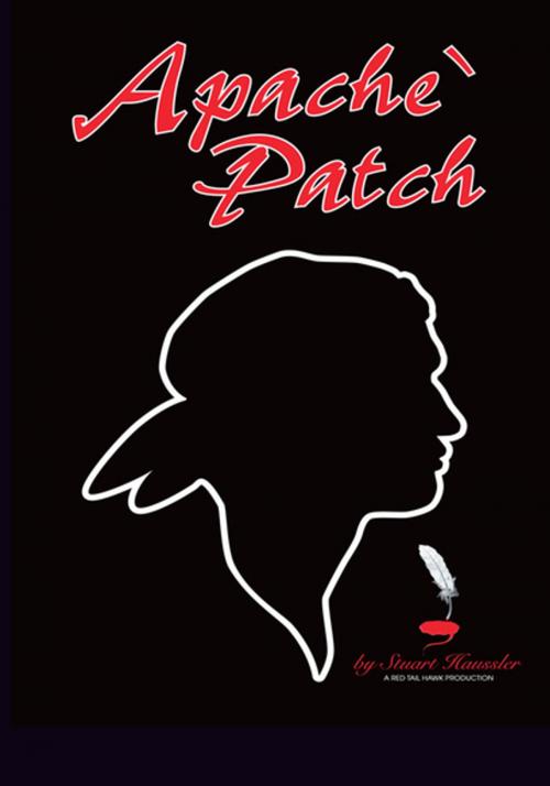 Cover of the book Apache` Patch by Stuart Haussler, Xlibris US