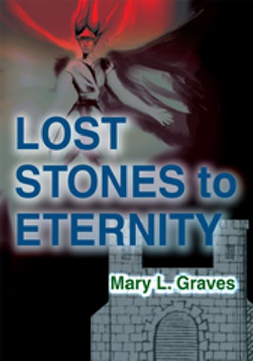 Cover of the book Lost Stones to Eternity by Mary L. Graves, iUniverse