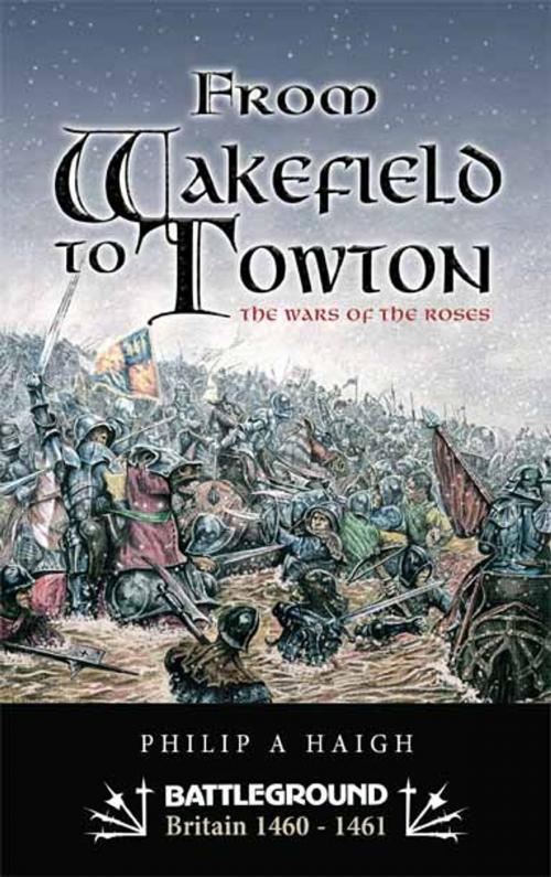 Cover of the book From Wakefield to Towton by Philip Haigh, Pen and Sword