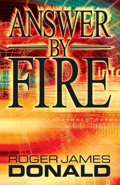 Cover of the book Answer by Fire by Roger James Donald, Xlibris US