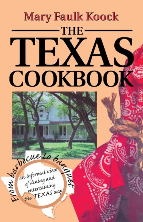 Cover of the book The Texas Cookbook by Mary Faulk Koock, University of North Texas Press