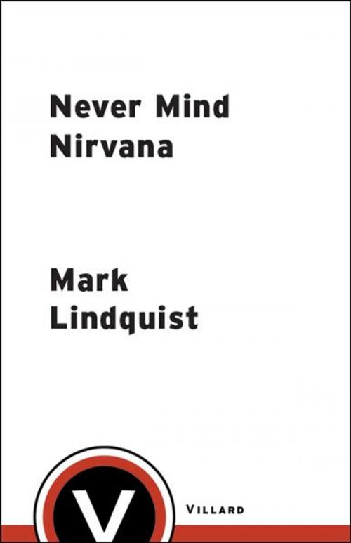 Cover of the book Never Mind Nirvana by Mark Lindquist, Random House Publishing Group