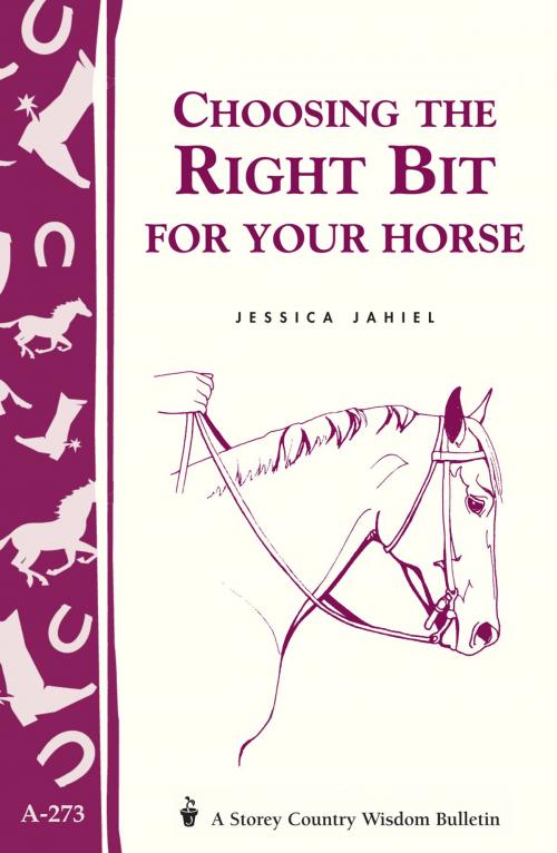 Cover of the book Choosing the Right Bit for Your Horse by Jessica Jahiel, Storey Publishing, LLC