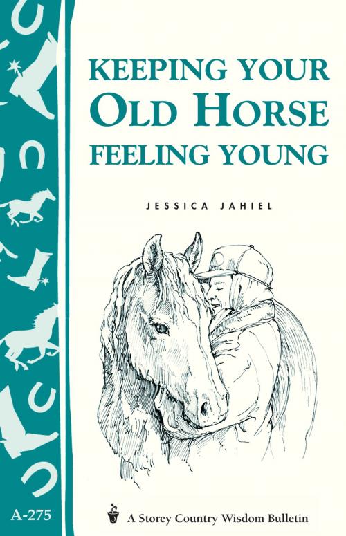 Cover of the book Keeping Your Old Horse Feeling Young by Jessica Jahiel, Storey Publishing, LLC