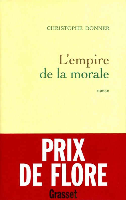 Cover of the book L'empire de la morale by Christophe Donner, Grasset