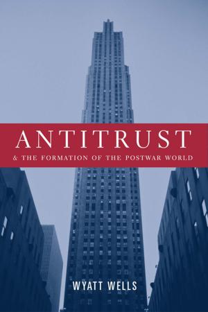 Cover of the book Antitrust and the Formation of the Postwar World by Patrick Allitt