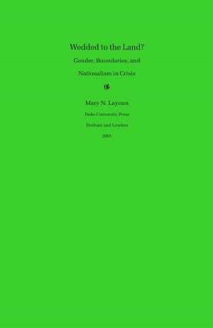 Cover of the book Wedded to the Land? by Daniel M. Goldstein, Walter D. Mignolo, Irene Silverblatt, Sonia Saldívar-Hull