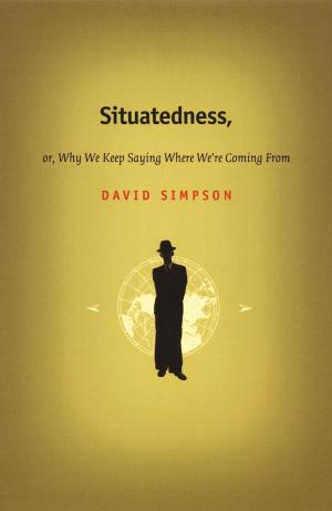 Cover of the book Situatedness, or, Why We Keep Saying Where We’re Coming From by Hye Jean Chung
