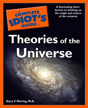 Cover of the book The Complete Idiot's Guide to Theories of the Universe by DK