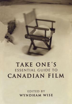 Cover of Take One's Essential Guide to Canadian Film