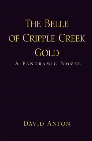 Cover of the book The Belle of Cripple Creek Gold by Dakota Decker Jr.
