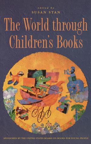 Cover of the book The World through Children's Books by Philip V. Bohlman, Mary Werkman Distinguished Service Professor of Music and the Humanities, The University of Chicago