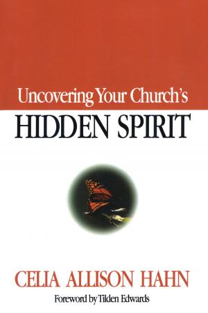 Cover of the book Uncovering Your Church's Hidden Spirit by Sara K. Joiner, Geri Swanzy