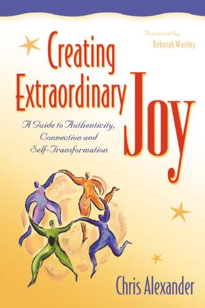 Cover of the book Creating Extraordinary Joy by Dr. William J. Knaus