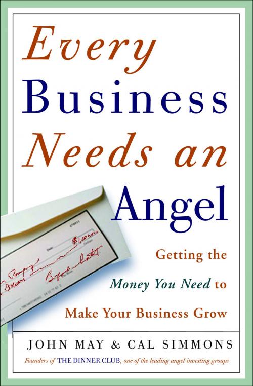 Cover of the book Every Business Needs an Angel by John May, Cal Simons, The Crown Publishing Group