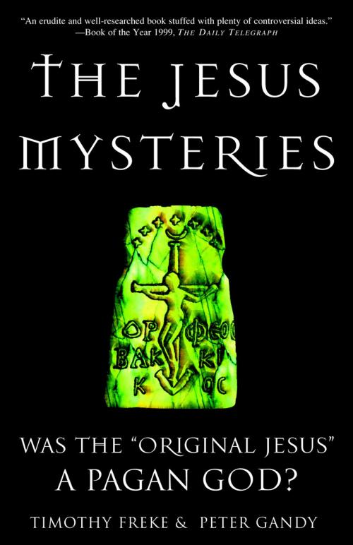 Cover of the book The Jesus Mysteries by Timothy Freke, Peter Gandy, Potter/Ten Speed/Harmony/Rodale